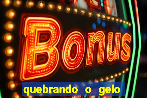quebrando o gelo ler online